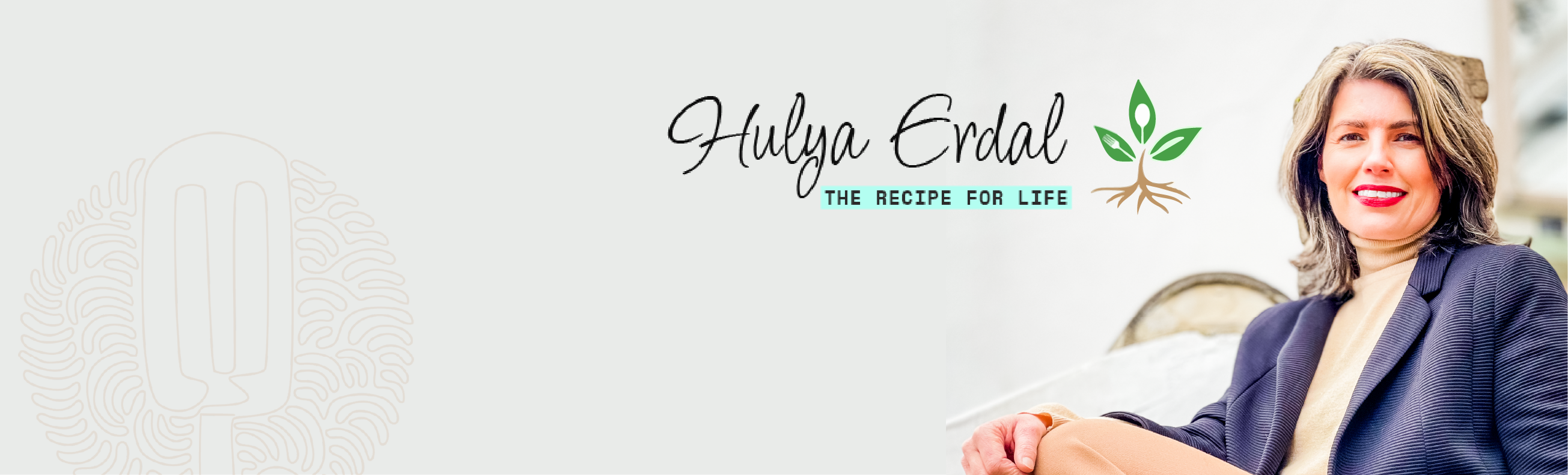 Hulya Erdal: The Recipe for Life