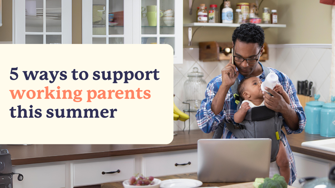 ☀️🖐️ 5 Ways to Support Your Team's Working Parents This Summer